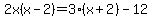 2x%28x-2%29=3%28x%2B2%29-12