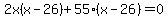 2x%28x-26%29%2B55%28x-26%29=0
