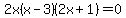 2x%28x-3%29%282x%2B1%29=0