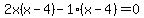 2x%28x-4%29-1%28x-4%29=0