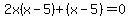 2x%28x-5%29%2B%28x-5%29=0
