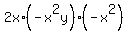2x%2A%28-x%5E2y%29%2A%28-x%5E2%29