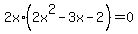 2x%2A%282x%5E2+-+3x+-+2%29+=+0