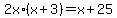2x%2A%28x%2B3%29+=+x%2B25