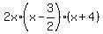 2x%2A%28x-3%2F2%29%2A%28x%2B4%29