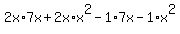 2x%2A7x%2B2x%2Ax%5E2-1%2A7x-1%2Ax%5E2