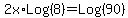 2x%2ALog%288%29+=+Log%2890%29