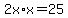 2x%2Ax=25