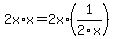2x%2Ax=2x%2A%281%2F2x%29