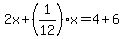 2x%2B%281%2F12%29x=4%2B6