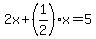 2x%2B%281%2F2%29x=5