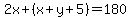 2x%2B%28x%2By%2B5%29=180