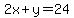 2x%2B+y+=24