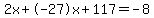 2x%2B-27x%2B117=-8