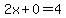 2x%2B0=4