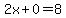 2x%2B0=8