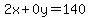 2x%2B0y=140