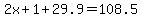 2x%2B1%2B29.9=108.5