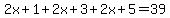 2x%2B1%2B2x%2B3%2B2x%2B5=39