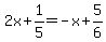 2x%2B1%2F5=-x%2B5%2F6
