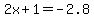 2x%2B1=-2.8