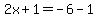 2x%2B1=-6-1