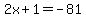 2x%2B1=-81