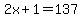 2x%2B1=137