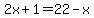 2x%2B1=22-x
