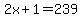 2x%2B1=239