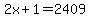 2x%2B1=2409