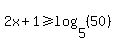 2x%2B1%3E=log%285%2C%2850%29%29