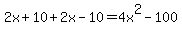 2x%2B10%2B2x-10=4x%5E2-100