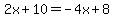 2x%2B10=-4x%2B8