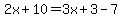 2x%2B10=3x%2B3-7