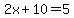 2x%2B10=5