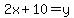 2x%2B10=y