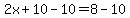 2x%2B10-10=8-10