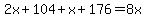 2x%2B104%2B+x%2B176=8x