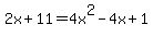 2x%2B11=4x%5E2-4x%2B1