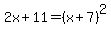 2x%2B11+=+%28x%2B7%29%5E2