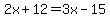 2x%2B12=3x-15