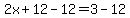 2x%2B12-12=3-12