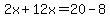 2x%2B12x=20-8