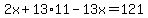 2x%2B13%2A11-13x=121