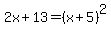 2x%2B13=+%28x+%2B+5%29%5E2