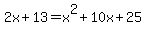 2x%2B13=+x%5E2+%2B+10x+%2B+25