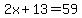 2x%2B13=59