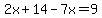 2x%2B14-7x=9