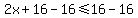 2x%2B16-16+%3C=+16-16